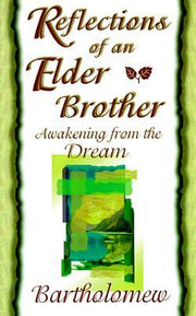 Reflections of an Elder Brother: Awakening from the Dream by Bartholomew Books