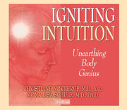 Igniting Intuition: Unearthing Body Genius Audio CD by by Christiane Northrup Ph.D. Schulz Mona Lisa M.D. CDs