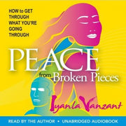 Peace From Broken Pieces How to Get Through What You’re Going Through by Iyanla Vanzant CDs