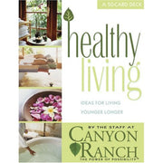 Healthy Living Cards: Ideas For Living Younger Longer by Canyon Ranch CARDS