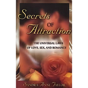 Secrets of Attraction: The Universal Laws of Love Sex and Romance by Sandra Anne Taylor Liz Gerstein Books