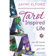 Tarot Inspired Life: Use the Cards to Enhance Your Life by Jaymi Elford Books