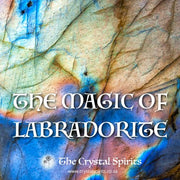 The Magic of Labradorite