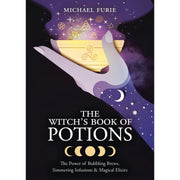 The Witch’s Book of Potions: The Power of Bubbling Brews Simmering Infusions & Magical Elixirs by Michael Furie Books