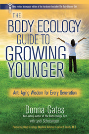 The Body Ecology Guide To Growing Younger: Anti-Aging Wisdom for Every Generation by Donna Gates Books