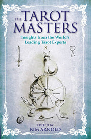 The Tarot Masters: Insights From the World’s Leading Tarot Experts Books