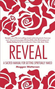 Reveal: A Sacred Manual for Getting Spiritually Naked by Meggan Watterson Books