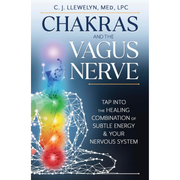 Chakras and the Vagus Nerve: Tap Into the Healing Combination of Subtle Energy & Your Nervous System