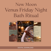 New Moon - Venus Friday Night Bath Ritual Digital Guide