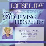 Receiving Prosperity: How to Attract Wealth, Success, and Love into Your Life by Louise Hay CD