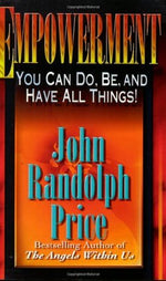 Empowerment: You Can Do, Be, and Have All Things by John Randolph Price
