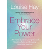 Embrace Your Power: A Woman’s Guide to Loving Yourself, Breaking Rules and Bringing Good into Your Life
