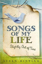 Songs of My Life... Slightly Out of Tune by Susan Dintino Books