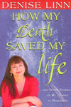 How My Death Saved My Life: And Other Stories on My Journey to Wholeness by Denise Linn Books