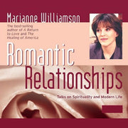 Romantic Relationships: Talks on Spirituality and Modern Life Audio CD by Marianne Williamson