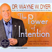 The Power of Intention: Learning to Co-create Your World Your Way: Live Lecture by Dr Wayne W Dyer