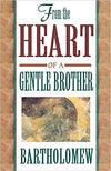 From The Heart of a Gentle Brother by Bartholomew Books