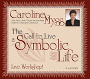 The Call to Live a Symbolic Life: Live Workshop Audio CD by Caroline Myss