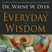 Everyday Wisdom by Dr Wayne Dyer