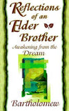 Reflections of an Elder Brother: Awakening from the Dream by Bartholomew Books
