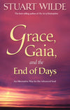 Grace Gaia and the End of Days: An Alternative Way for the Advanced Soul by Stuart Wilde Books