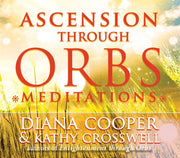 Ascension through Orbs Meditations Audio CD by Diana Cooper