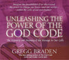 Unleashing The Power Of The God Code: The Mystery And Meaning Of The Message In Our Cells Audio CD by Gregg Braden CDs