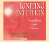 Igniting Intuition: Unearthing Body Genius Audio CD by by Christiane Northrup Ph.D. Schulz Mona Lisa M.D. CDs
