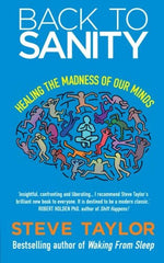 Back To Sanity: Healing the Madness of Our Minds by Steve Taylor
