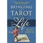 Bringing the Tarot to Life: Embody the Cards Through Creative Exploration by Scott Martin