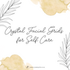 Crystal Facial Grids for Self Care Downloads