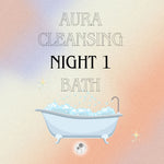 Aura Cleansing Bath Night 1