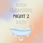 Aura Cleansing Bath Night 2