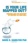 Is Your Life Mapped Out?: Unravelling the Mystery of Destiny vs Free Will by David Hamilton Books