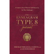 The Enneagram Type 8 Journal: A Guide to Inner Work & Self-Discover for The Challenger by Ph.D., Deborah Threadgill Egerton