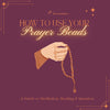 How To Use Your Prayer Beads - A Guide To Meditation