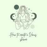 How To Create a Venus Shrine
