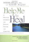 Help Me To Heal: A Practical Guidebook for Patients Visitors and Caregivers by Bernie S. Siegel Yosaif August Books