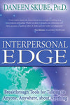 Interpersonal Edge: Breakthrough Tools for Talking to Anyone Anywhere about Anything by Daneen Skube Books