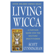 Living Wicca: A Further Guide for the Solitary Practitioner by Scott Cunningham