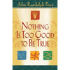 Nothing Is Too Good To Be True by John Randolph Price Books