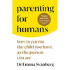 Parenting for Humans: How to Parent the Child You Have As the Person You Are by Emma Svanberg Books
