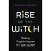 Rise of the Witch: Making Magick Happen Your Way by Whiskey Stevens Books