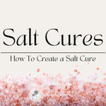 How To Create A Salt Cure