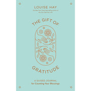 The Gift of Gratitude: A Guided Journal for Counting Your Blessings by Louise Hay