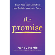 The Promise: Break Free from Limitation and Reclaim Your Inner Power by Mandy Morris