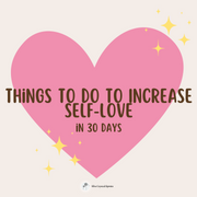 Things To Do To Increase Self-Love In 30 Days