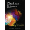 Chakras & Shadow Work: Align Your Energy Centers and Explore Your Hidden Self by Stefani Michelle