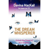 The Dream Whisperer: Unlock The Power Of Your Dreams by Davina MacKail Books