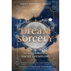 Dream Sorcery: The Ritual & Magick of Lucid Dreaming